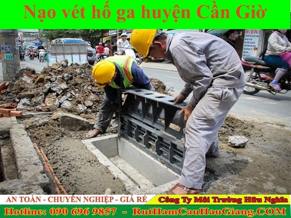 Nạo vét hố ga huyện Cần Giờ Hữu Nghĩa nhanh hoạt động 24/7