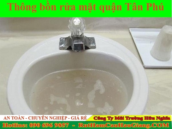 Thông bồn rửa mặt quận Tân Phú Hữu Nghĩa sạch sẽ nhanh 24/7