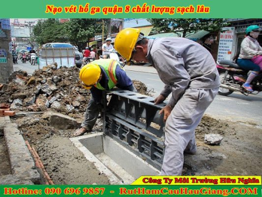 Nạo vét hố ga quận 8 chất lượng sạch lâu