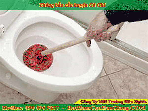 Thông bồn cầu huyện Củ Chi nhanh chóng, sạch sẻ chỉ 99K