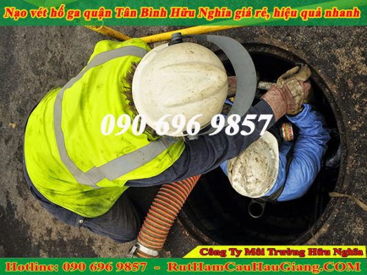 Nạo vét hố ga quận Tân Bình Hữu Nghĩa giá rẻ, hiệu quả nhanh