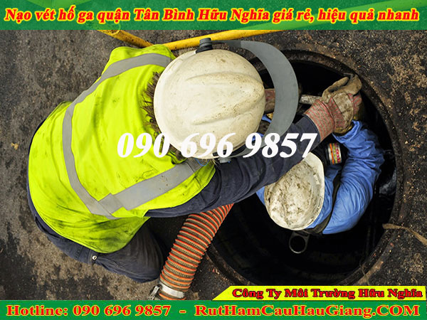 Nạo vét hố ga quận Tân Bình Hữu Nghĩa giá rẻ, hiệu quả nhanh