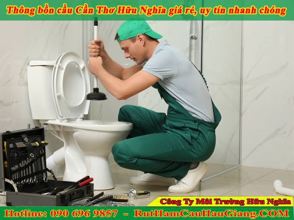 Thông bồn cầu Cần Thơ Hữu Nghĩa giá rẻ, uy tín nhanh chóng