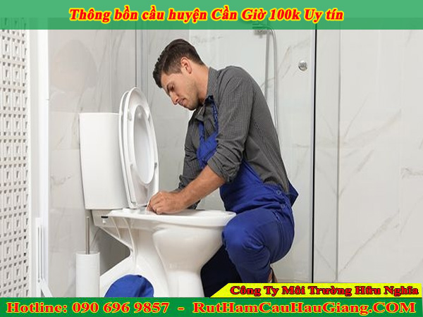 Thông bồn cầu huyện Cần Giờ 100k Uy tín